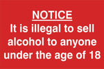 Its illegal to sell alcohol to anyone under the age of 18 Sign, Self Adhesive Vinyl, 1mm PVC, 5mm Correx Board