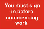 You must sign in before commencing work Sign, Self Adhesive Vinyl, 1mm PVC, 5mm Correx Board