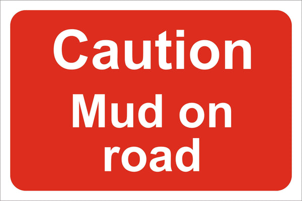 Caution mud on road Sign, Self Adhesive Vinyl, 1mm PVC, 5mm Correx Board