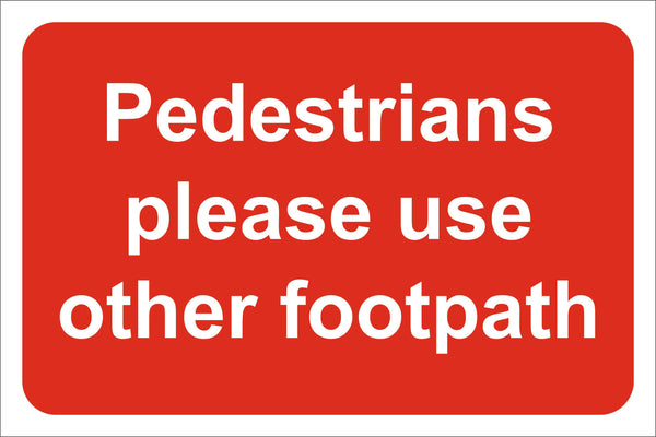 Pedestrains please use other footpath Sign, Self Adhesive Vinyl, 1mm PVC, 5mm Correx Board