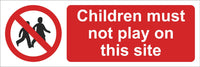 Children must not play on this site Sign, Self Adhesive Vinyl, 1mm PVC, 5mm Correx Board
