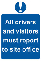 All driver and visitors must report to site office Sign, Self Adhesive Vinyl, 1mm PVC, 5mm Correx Board