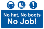 No hat, no boots, no job Sign, Self Adhesive Vinyl, 1mm PVC, 5mm Correx Board