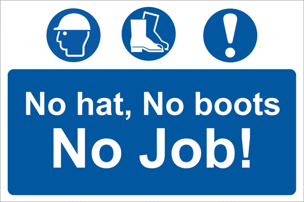 No hat, no boots, no job Sign, Self Adhesive Vinyl, 1mm PVC, 5mm Correx Board