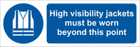 High visibility jackets must be worn beyond this point Sign, Self Adhesive Vinyl, 1mm PVC, 5mm Correx Board