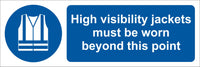 High visibility jackets must be worn beyond this point Sign, Self Adhesive Vinyl, 1mm PVC, 5mm Correx Board