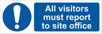 All visitors must report to site office Sign, Self Adhesive Vinyl, 1mm PVC, 5mm Correx Board