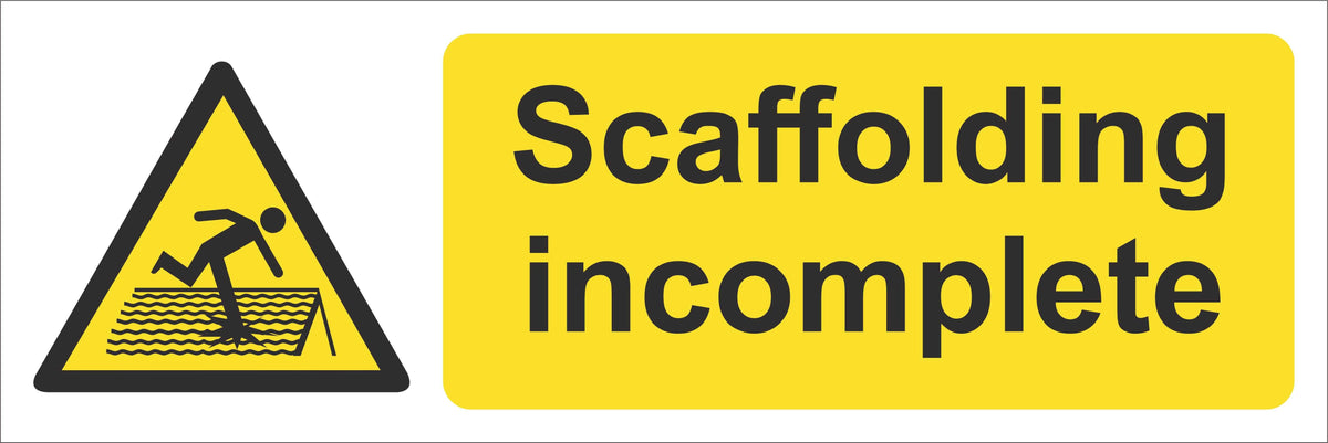 Scaffolding incomplete Sign, Self Adhesive Vinyl, 1mm PVC, 5mm Correx ...