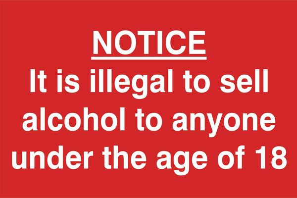 Its illegal to sell alcohol to anyone under the age of 18 Sign, Self Adhesive Vinyl, 1mm PVC, 5mm Correx Board