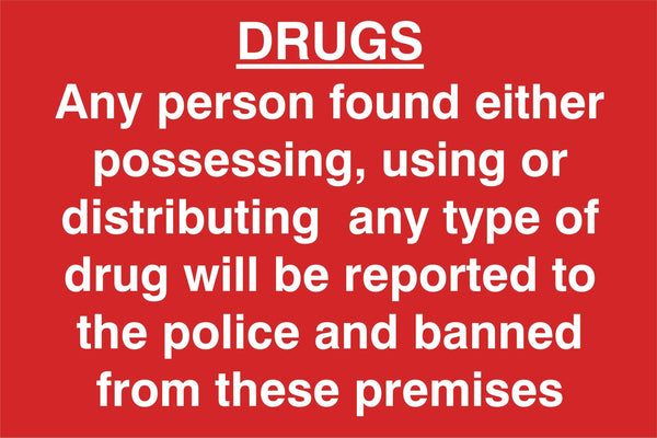 Drugs. Any person found possessing, using …. Sign, Self Adhesive Vinyl, 1mm PVC, 5mm Correx Board