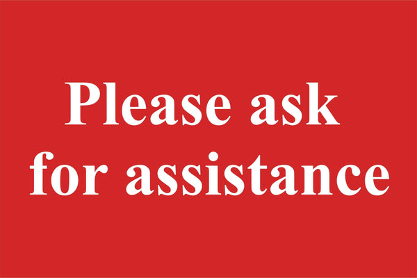 Please ask for assistance Sign, Self Adhesive Vinyl, 1mm PVC, 5mm Correx Board