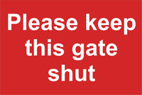 Please keep this gate shut Sign, Self Adhesive Vinyl, 1mm PVC, 5mm Correx Board