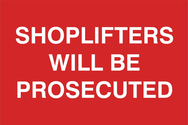 Shoplifters will be prosecuted Sign, Self Adhesive Vinyl, 1mm PVC, 5mm Correx Board