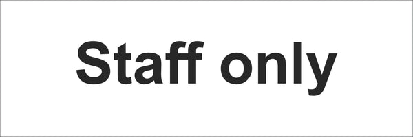 Staff only Sign, Self Adhesive Vinyl, 1mm PVC, 5mm Correx Board
