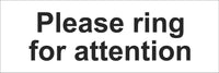 Please Ring For Attention Sign, Self Adhesive Vinyl, 1mm PVC, 5mm Correx Board