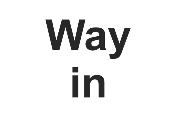 Way In Sign, Self Adhesive Vinyl, 1mm PVC, 5mm Correx Board