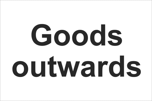 Goods Outwards Sign, Self Adhesive Vinyl, 1mm PVC, 5mm Correx Board